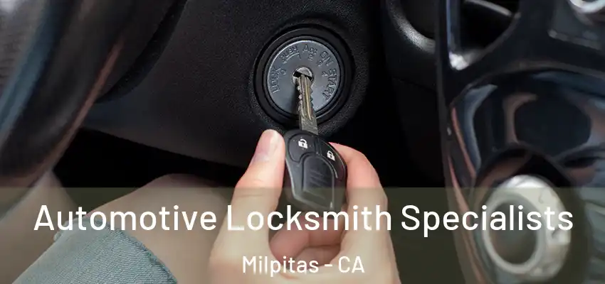  Automotive Locksmith Specialists Milpitas - CA