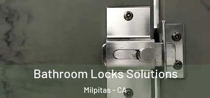  Bathroom Locks Solutions Milpitas - CA