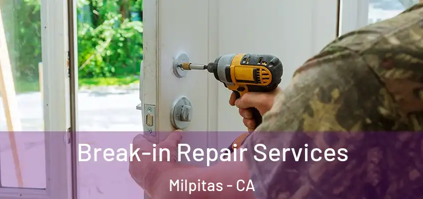  Break-in Repair Services Milpitas - CA