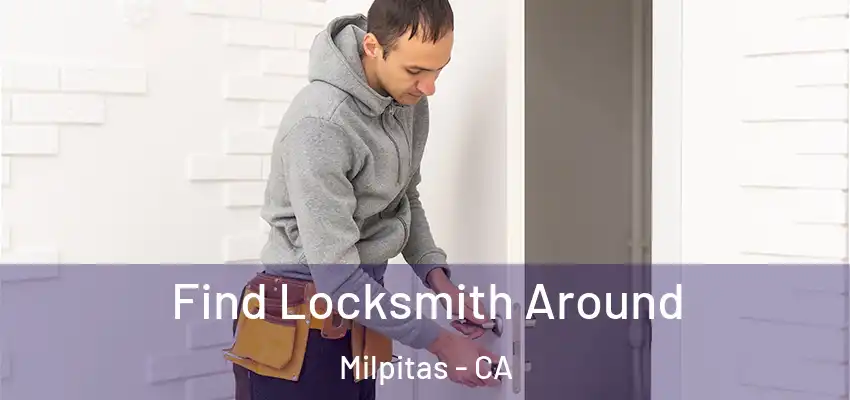 Find Locksmith Around Milpitas - CA