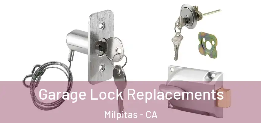  Garage Lock Replacements Milpitas - CA