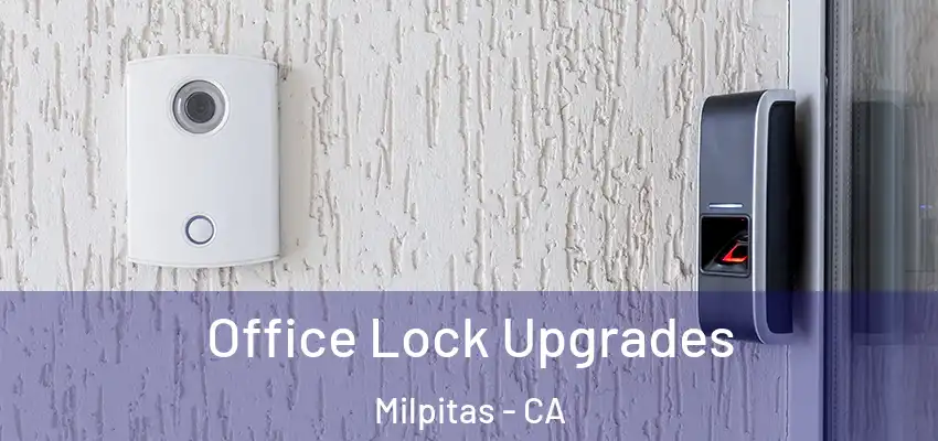  Office Lock Upgrades Milpitas - CA