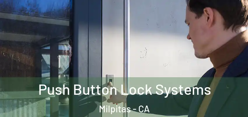  Push Button Lock Systems Milpitas - CA