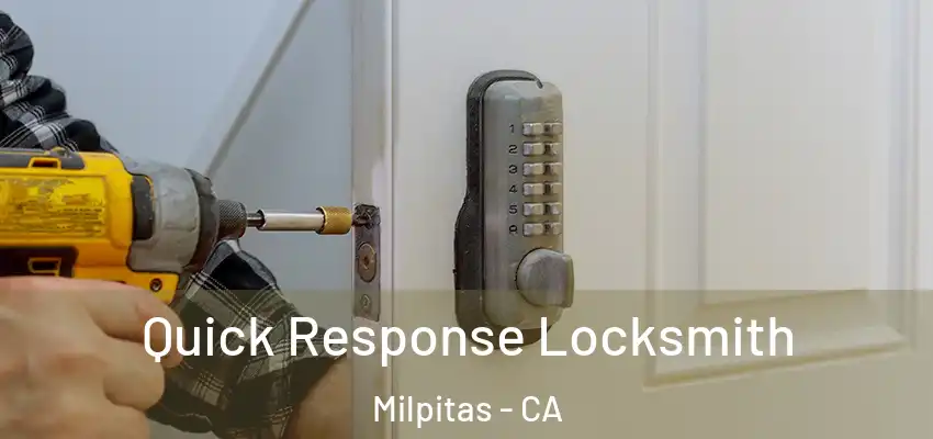  Quick Response Locksmith Milpitas - CA